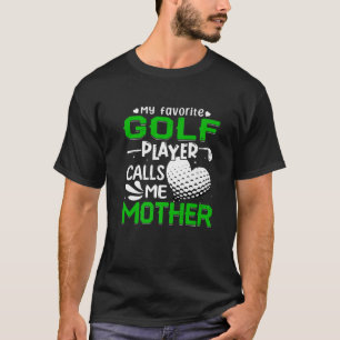 Women My Favourite Golf Player Calls Me Mother T-Shirt