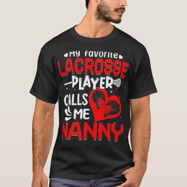 Women My Favourite Lacrosse Player Calls Me Nanny  T-Shirt (Front)