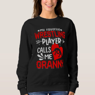 Women My Favourite Wrestling Player Calls Me Grann Sweatshirt