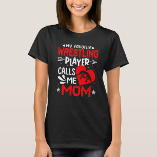 Women My Favourite Wrestling Player Calls Me Mum T-Shirt