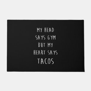 Women My Head Says Gym But My Heart Says Tacos Doormat