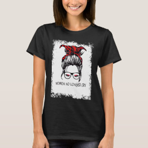 women no longer cry  support for Strong Women T-Shirt