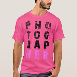 Women Photographer With Her Emphasized In Pink Pho T-Shirt
