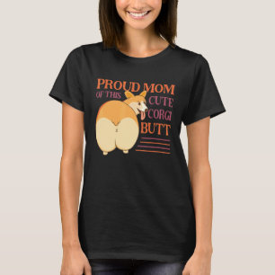 Women Proud Mum Of This Cute Corgi Butt For Corgi T-Shirt