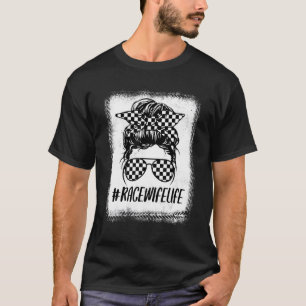 Women Race Wife Life Racer Racing Mum Messy Bun Bl T-Shirt