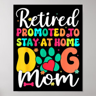 Women retired dog mom retirement dog lover mama poster
