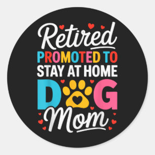 Women Retired Dog Mum Retirement Dog Lover Mama Mo Classic Round Sticker