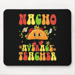 Women Retro Nacho Average Teacher Appreciation Cin Mouse Pad