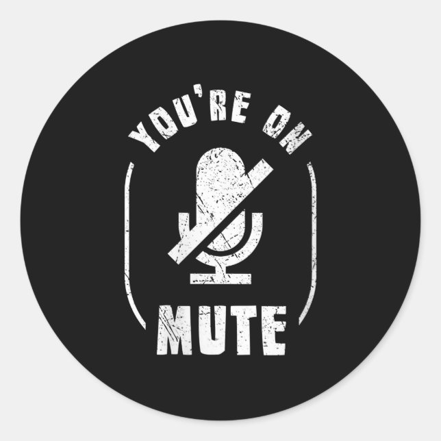 Women’s You’re On Mute, Muted Home Office & Home Classic Round Sticker (Front)