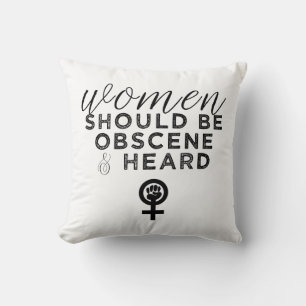 Women Should Be Obscene And Heard Funny Feminist Cushion