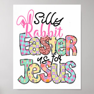 Women Silly Rabbit Easter Is For Jesus Christian E Poster