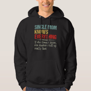 Women Single Mum Knows Everything  Birthday Mother Hoodie