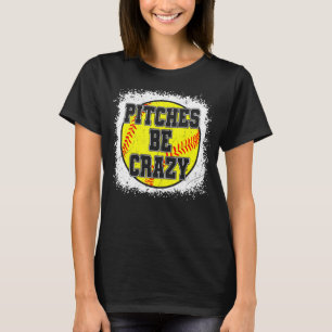 Women Softball Mum  Pitches Be Crazy Softball T-Shirt