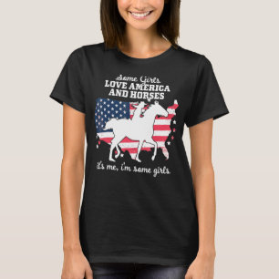 Women Some Girls Love America & Horse Riding - Equ T-Shirt