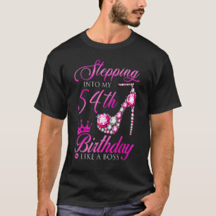 Women Stepping Into My 54th Birthday Like A Boss T-Shirt