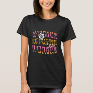 Women Supporting Women T-Shirt