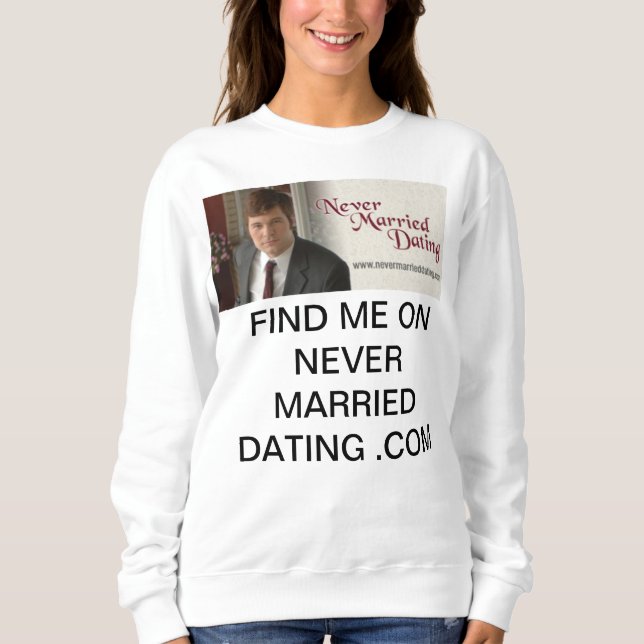 Women Sweatshirt  Never Married Dating (Front)