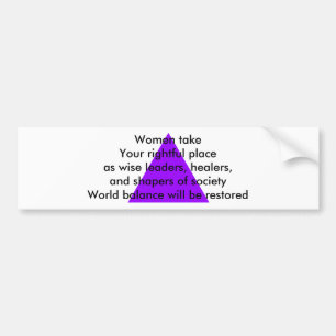 Women take Your rightful place as wise leaders Bumper Sticker