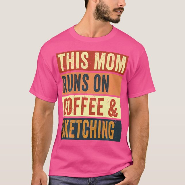 Women This Mum Runs On Coffee And Sketching Drawin T-Shirt (Front)