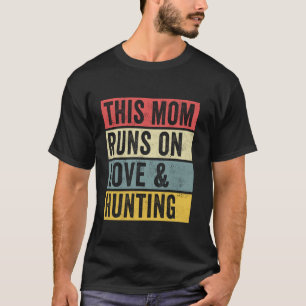 Women This Mum Runs On Love And Hunting Hunter Nat T-Shirt