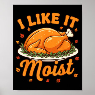 Women Turkey I Like It Moist Thanksgiving Family D Poster