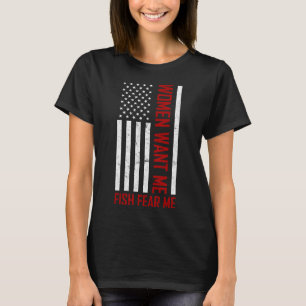 Women Want Me Fish Fear Me Distressed Usa Flag T-Shirt