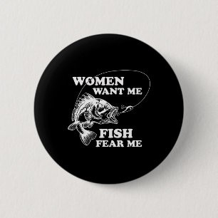 Women Want Me Fish Fear Me Funny Fathers Day Gift  6 Cm Round Badge
