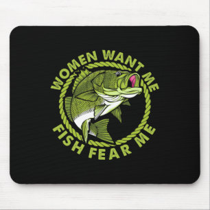 Women Want Me Fish Fear Me Funny Fishing Fisher Vi Mouse Pad
