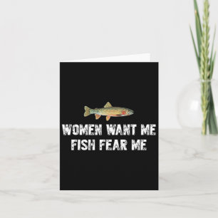 Women-want-me-fish-fear-me Funny Fishing Lover Card