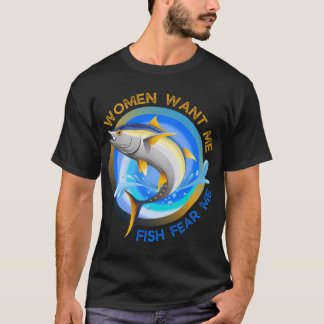 Women Want Me Fish Fear Me Funny Memes T-Shirt