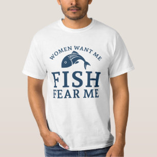 Women Want Me Fish Fear Me T-Shirt