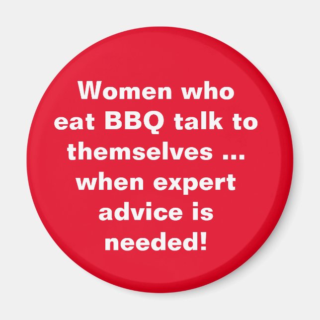 Women who eat BBQ talk to themselves Fridge Magnet (Front)