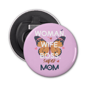 Women, wife, boss, super mum bottle opener