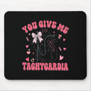 Women You Give Me Tachycardia Nurse Valentines Day Mouse Pad