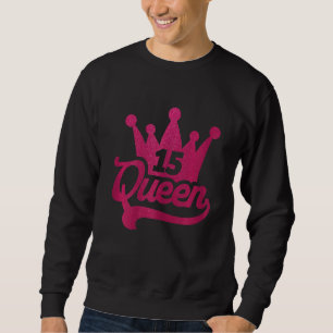 Womens 15th Birthday Queen Girls Happy Birthday Pa Sweatshirt