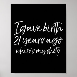 Womens 21st Birthday I Gave Birth 21 Years Ago Whe Poster