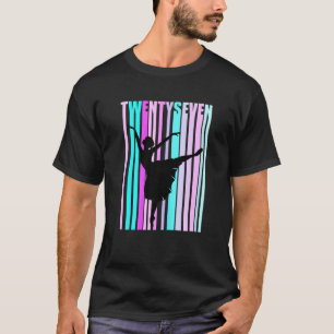Womens 27th Dance Birthday For Women Elegant Class T-Shirt