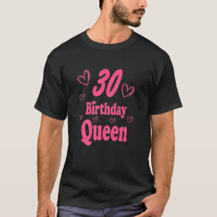Womens 30th Birthday Queen, 30 Birthday Gifts, 30s T-Shirt