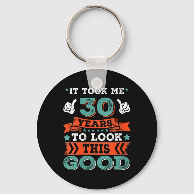 Womens 30th Birthday Quote Graphics Funny 30 Years Key Ring (Front)