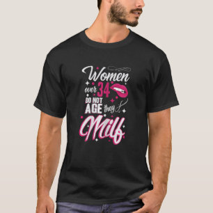 Womens 34th Birthday Women Over 34 Do Not Age The T-Shirt