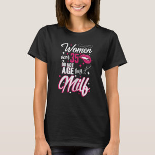 Womens 35th Birthday Women over 35 do not age they T-Shirt