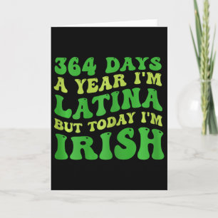 Womens 364 Days A Year I'm Latina But Today I'm Ir Card