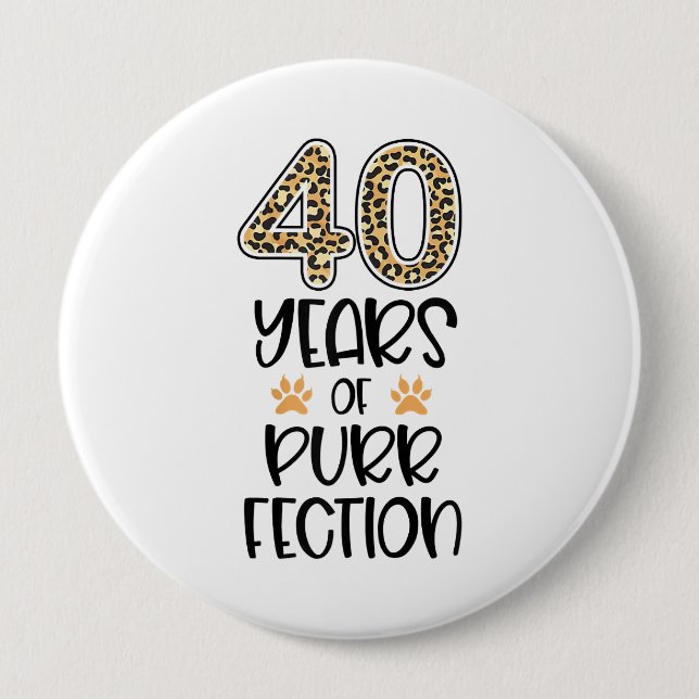 Womens 40th Birthday 40 Years Of Purrfection Cat 10 Cm Round Badge (Front)