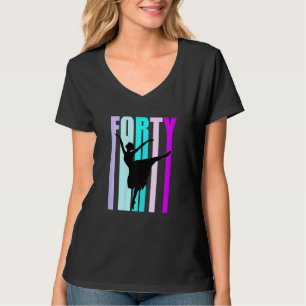 Womens 40th Dance Birthday For Women Elegant Class T-Shirt