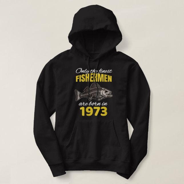 Womens 49th Birthday  Fishermen Are Born In 1973 F Hoodie (Design Front)