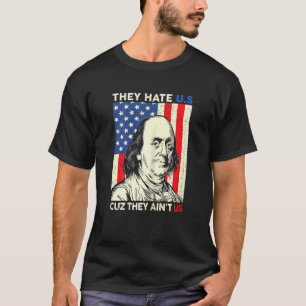 Womens 4th Of July They Hate Us Cuz They Aint Us T-Shirt