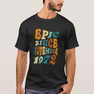 Womens 50 Birthday Epic Since November 1972 50 Yea T-Shirt