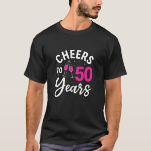 Womens 50Th Birthday Woman Cheers To 50 Years T-Shirt