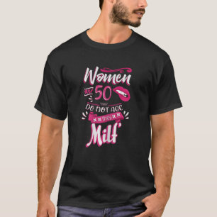 Womens 50th Birthday Women over 50 do not age the T-Shirt