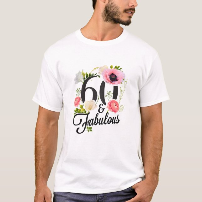 Womens 60 And Fabulous 60 Year Old Floral 60Th Bir T-Shirt (Front)